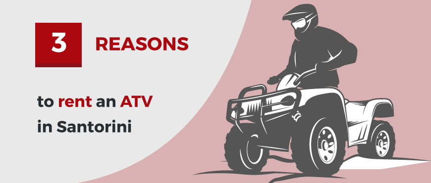 3 reasons to rent an ATV / QUAD in Santorini